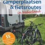 Omslag van 55 camperplaatsen en fietsroutes in Nederland